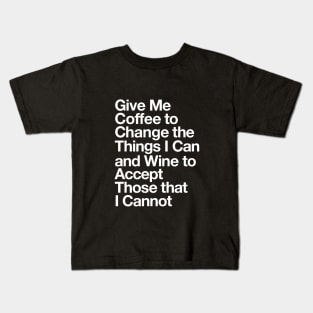 Give Me Coffee to Change the Things I Can and Wine to Accept Those that I Cannot in Black and White Kids T-Shirt